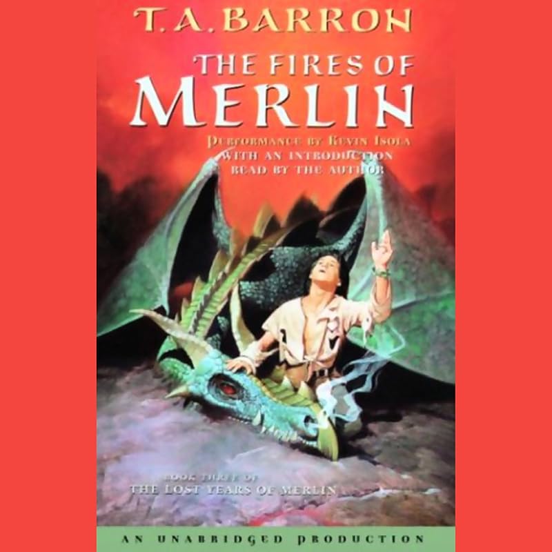 The Fires of Merlin: Book 3 of The Lost Years of Merlin by T.A. Barron