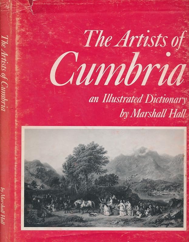 The Artists of Cumbria by Marshall Hall