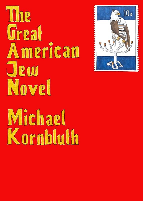 The Great American Jew Novel by Michael Kornbluth