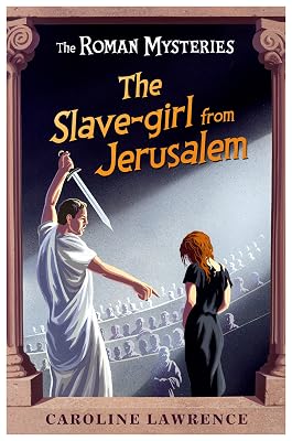 The Slave-girl from Jerusalem (The Roman Mysteries)