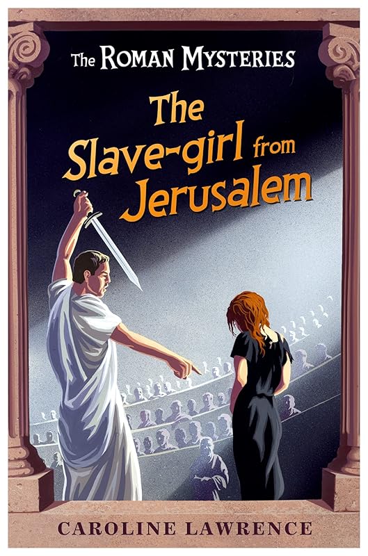 The Slave-girl from Jerusalem (The Roman Mysteries) by Caroline Lawrence