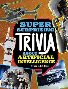 Super Surprising Trivia About Artificial Intelligence (Super Surprising Trivia You Can't Resist)