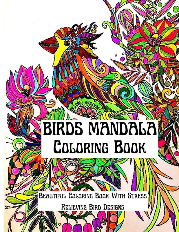 Mandala Birds Coloring Book: An Amazing Mandala Birds Coloring Book Featuring one of the World's Most Beautiful Mandalas for Stress Relief and Relaxation: Awesome Birds Coloring Book by Publishing Asteri