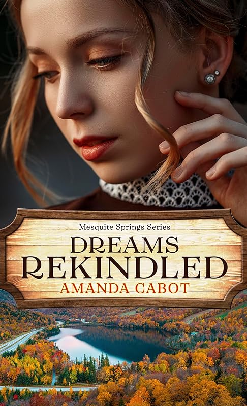Dreams Rekindled (Mesquite Springs Series, 2) by Amanda Cabot