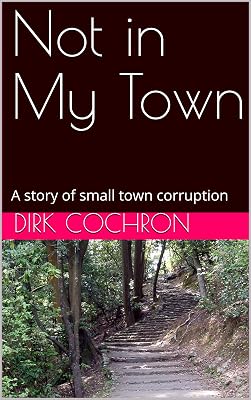 Not in My Town: A story of small town corruption
