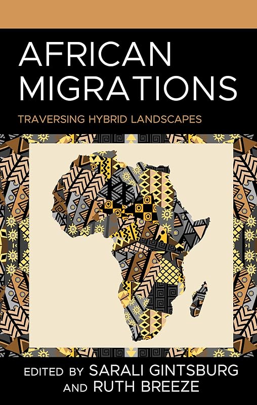 African Migrations: Traversing Hybrid Landscapes by Sarali Gintsburg