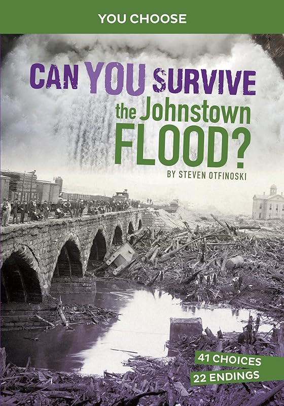 Can You Survive the Johnstown Flood? (You Choose: Disasters in History) by Steven Otfinoski