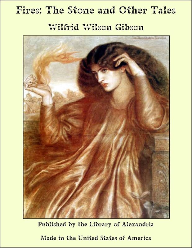 Fires: The Stone and Other Tales by Wilfrid Wilson Gibson