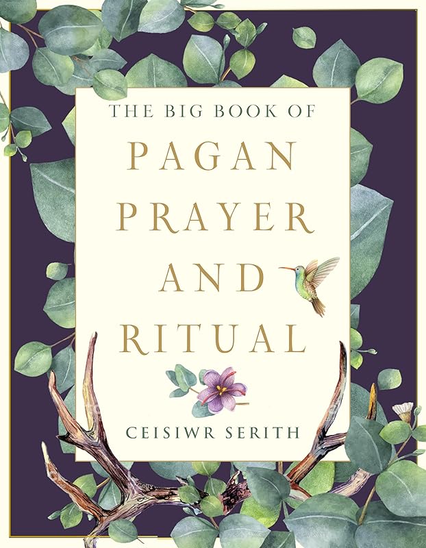 The Big Book of Pagan Prayer and Ritual (Weiser Big Book Series) by Ceisiwr Serith