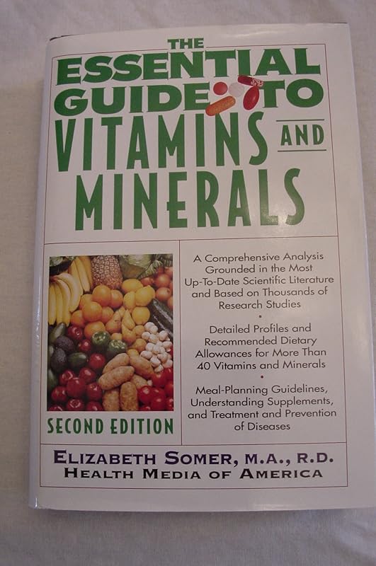 The Essential Guide to Vitamins and Minerals by Elizabeth Somer