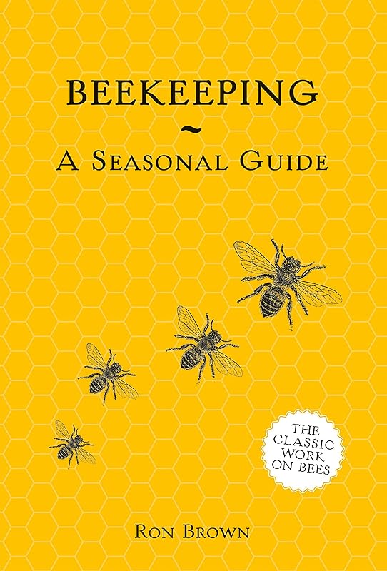 Beekeeping - A Seasonal Guide by Ron Brown