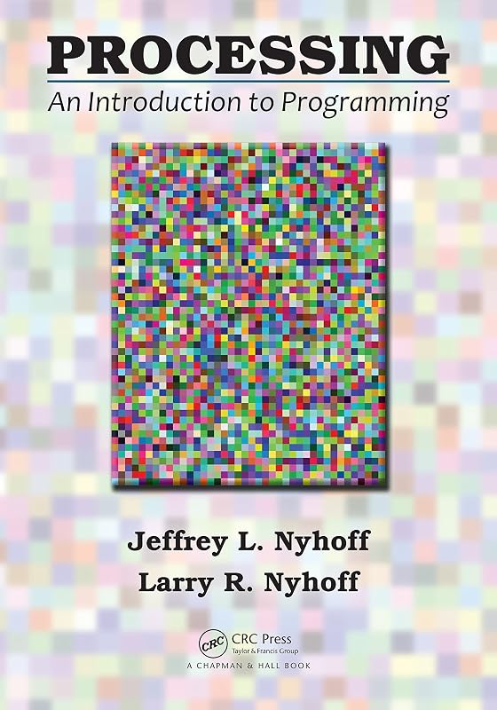 Processing: An Introduction to Programming by Jeffrey L. Nyhoff
