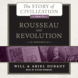 Rousseau and Revolution: The Story of Civilization, Book 10 by Will Durant