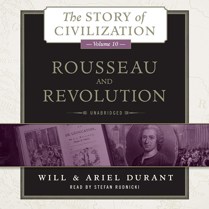Rousseau and Revolution: The Story of Civilization, Book 10 by Will Durant