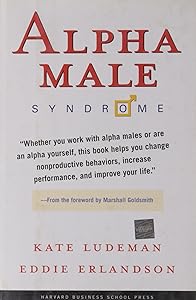 Alpha Male Syndrome by Kate Ludeman