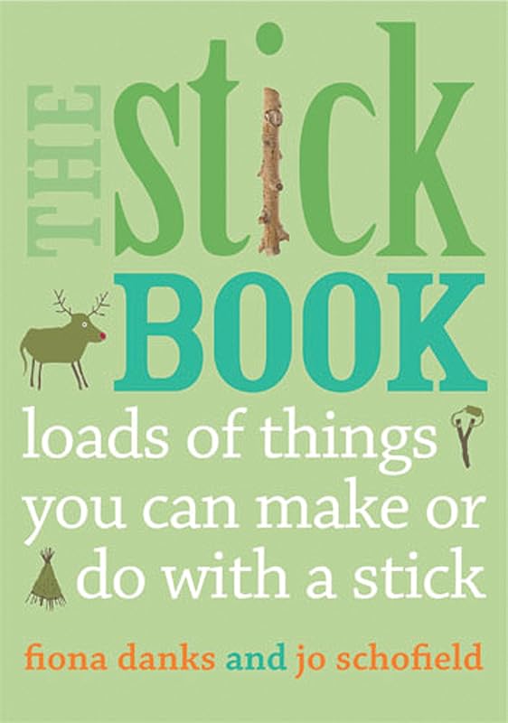 The Stick Book: Loads of things you can make or do with a stick (Going Wild) by Fiona Danks