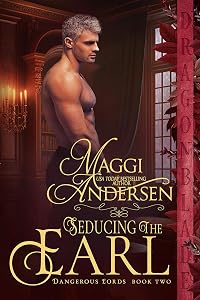 Seducing the Earl: A Regency Historical Romance (Dangerous Lords Book 2) by Maggi Andersen