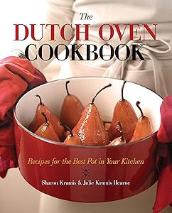 The Dutch Oven Cookbook: Recipes for the Best Pot in Your Kitchen by Sharon Kramis