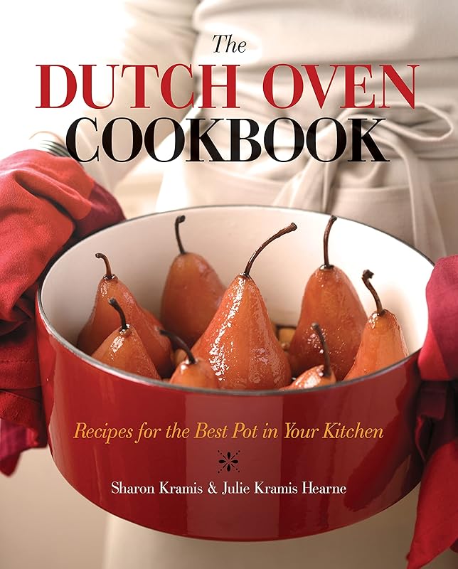 The Dutch Oven Cookbook: Recipes for the Best Pot in Your Kitchen by Sharon Kramis