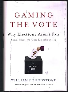 Gaming the Vote: Why Elections Aren't Fair (and What We Can Do About It)