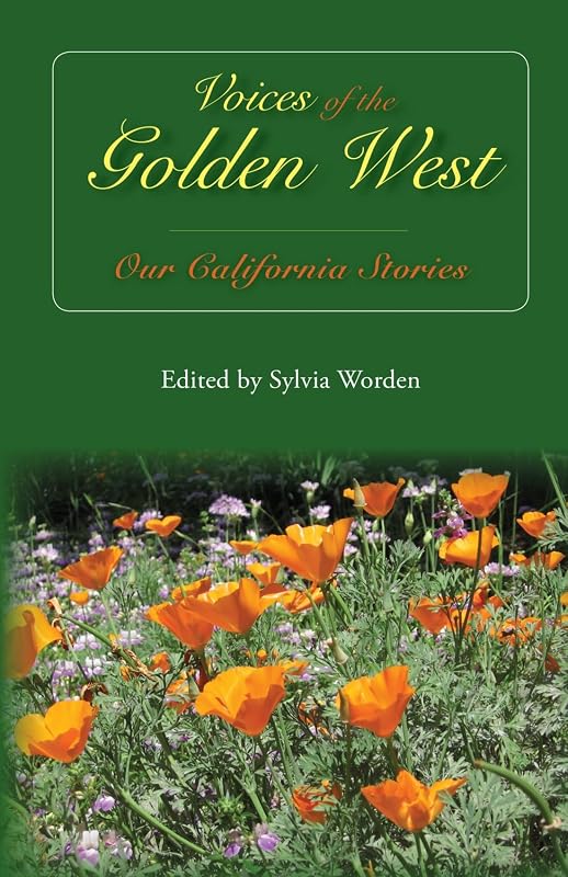 Voices of the Golden West: Our California Stories by Sylvia Worden