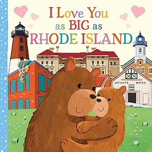 I Love You as Big as Rhode Island: A Sweet Love Board Book for Toddlers, the Perfect Mother's Day, Father's Day, or Shower Gift!