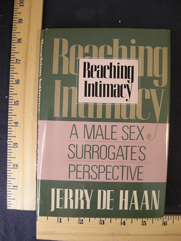 Reaching Intimacy: A Male Sex Surrogate's Perspective by Jerry De Haan
