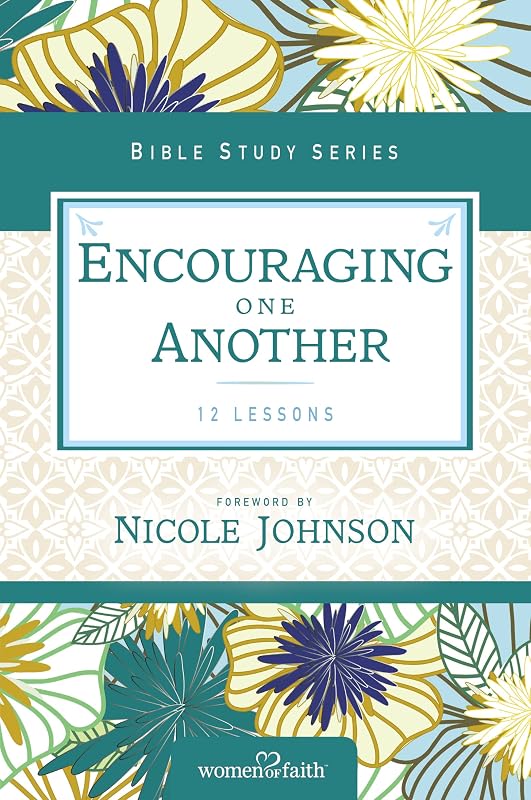 Encouraging One Another (Women of Faith Study Guide Series) by Women of Faith