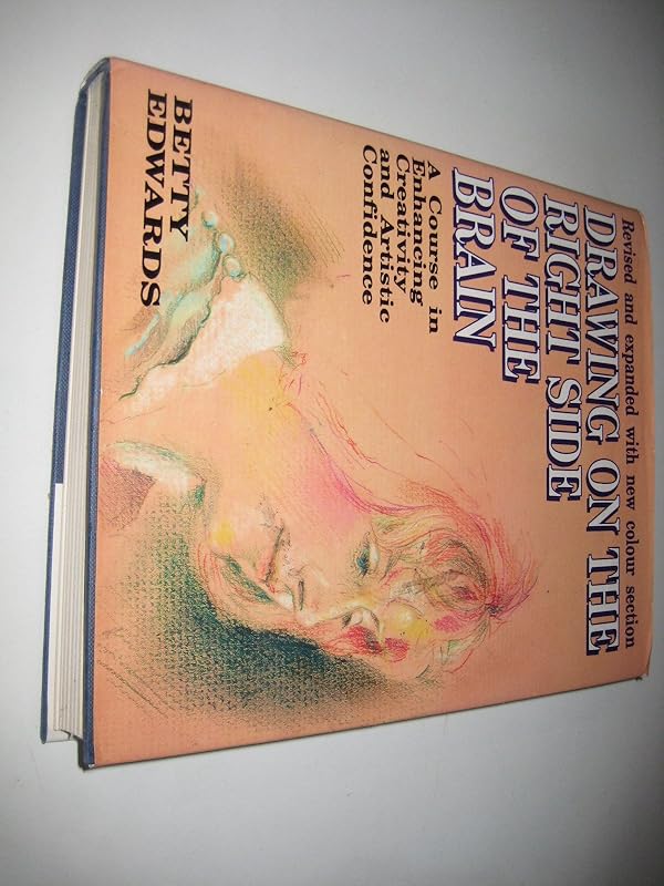 Drawing on the right side of the brain by Betty EDWARDS