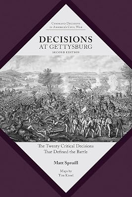 Decisions at Gettysburg: The Twenty Critical Decisions That Defined the Battle (Command Decisions in America’s Civil War)