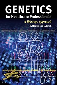 Genetics for Healthcare Professionals: A Lifestage Approach by Heather Skirton