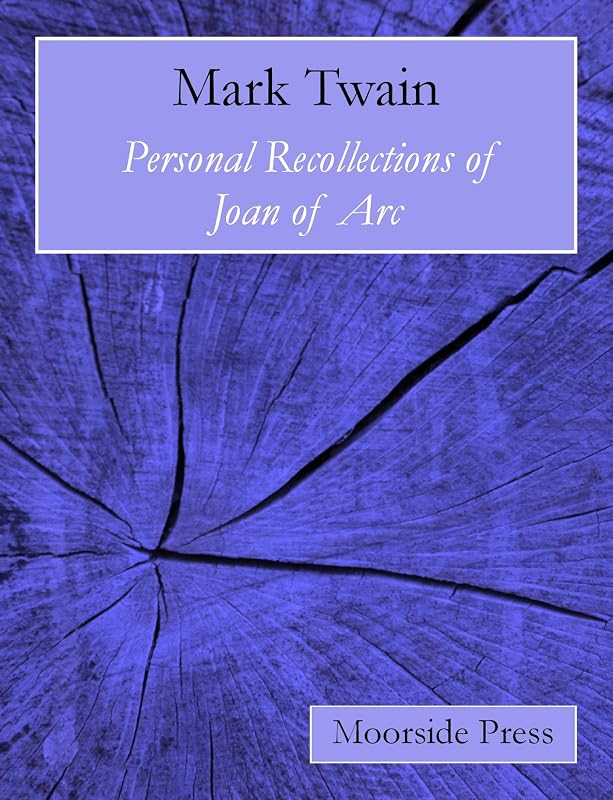Personal Recollections of Joan of Arc (Annotated) by Mark Twain