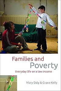 Families and Poverty: Everyday Life on a Low Income (Studies in Poverty, Inequality and Social Exclusion) by Mary Daly
