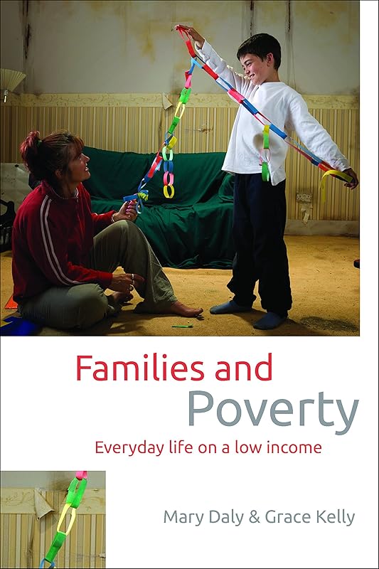 Families and Poverty: Everyday Life on a Low Income (Studies in Poverty, Inequality and Social Exclusion) by Mary Daly
