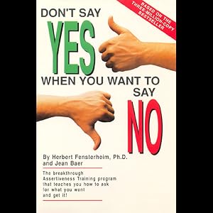 Don't Say Yes When You Want to Say No by Herbert Fensterheim
