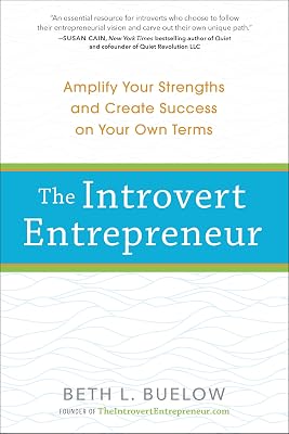 The Introvert Entrepreneur: Amplify Your Strengths and Create Success on Your Own Terms