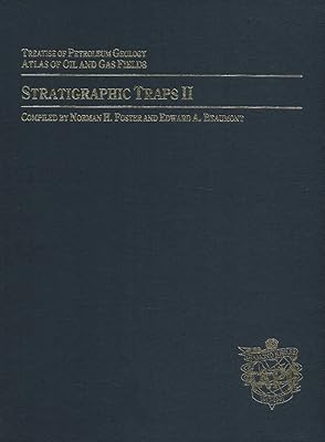 Stratigraphic Traps II: Treatise of Petroleum Geology (Treatise of Petroleum Geology : Atlas of Oil and Gas Fields)