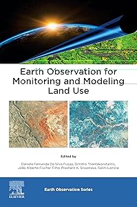 Earth Observation for Monitoring and Modeling Land Use by Daniela Fernanda Da Silva Fuzzo