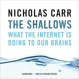 The Shallows: What the Internet Is Doing to Our Brains by Nicholas Carr