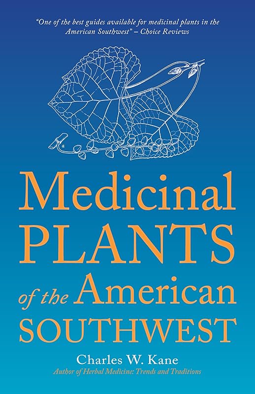 Medicinal Plants of the American Southwest (Herbal Medicine of the American Southwest) by Charles W. Kane