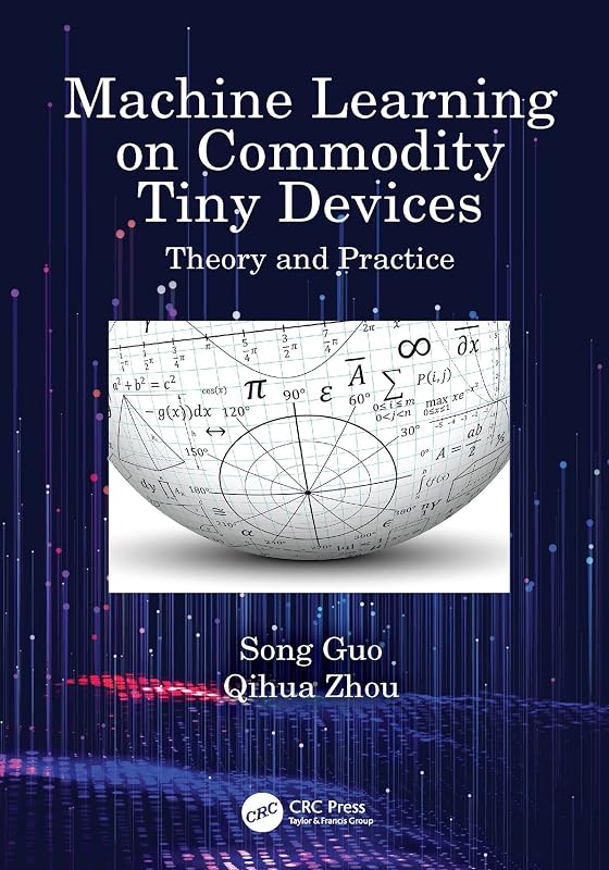 Machine Learning on Commodity Tiny Devices: Theory and Practice by Song Guo