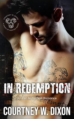 In Redemption: A Dark Irish Mafia Romance (Kings of Boston: Book 4)