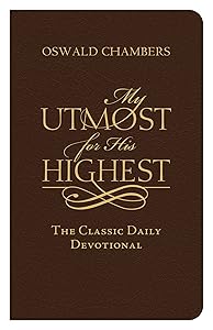 My Utmost for His Highest Bonded Leather Edition: The Classic Daily Devotional