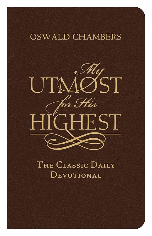 My Utmost for His Highest Bonded Leather Edition: The Classic Daily Devotional by Oswald Chambers