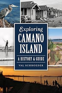 Exploring Camano Island: A History & Guide by Val Schroeder