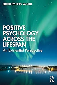 Positive Psychology Across the Lifespan by Piers Worth