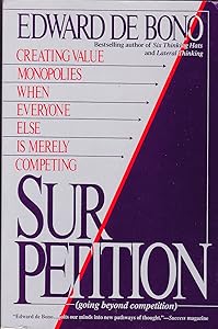 Sur/Petition: Creating Value Monopolies When Everyone Else Is Merely Competing (Going Beyond Competition)