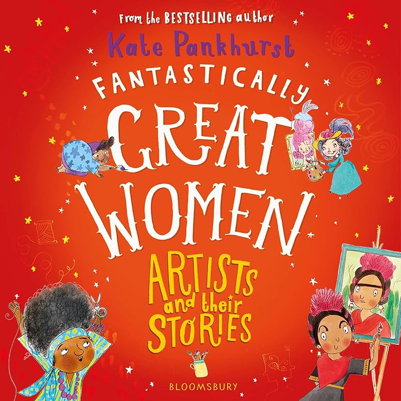 Fantastically Great Women Artists and Their Stories by Kate Pankhurst