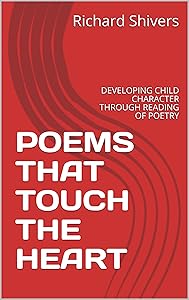 POEMS THAT TOUCH THE HEART: DEVELOPING CHILD CHARACTER THROUGH READING OF POETRY