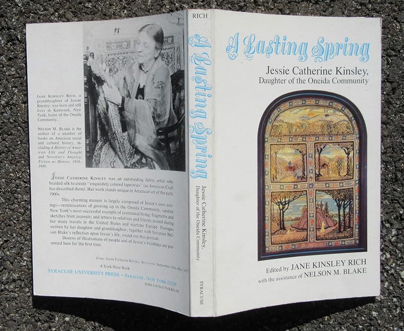 A Lasting Spring: Jessie Catherine Kinsley, Daughter of the Oneida Community by Jane Kinsley Rich